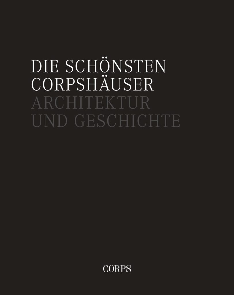 Die schönsten Corpshäuser – Architektur und Geschichte
